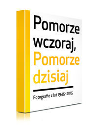 Pomorze wczoraj, Pomorze dzisiaj