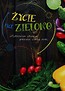 Życie na zielono Zdrowa dieta przez cały rok