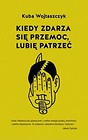 Kiedy zdarza się przemoc lubię patrzeć
