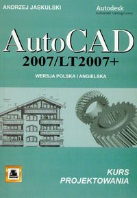 AutoCAD 2007/LT2007 + Wersja polska i angielska kurs projektowania
