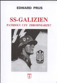 SS Galizien Patrioci czy zbrodniarze