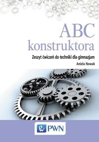 ABC konstruktora Zeszyt ćwiczeń do techniki