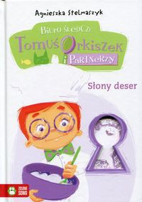 Biuro śledcze Tomuś Orkiszek i Partnerzy Tom 6 Słony deser