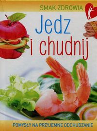 Smak zdrowia Jedz i chudnij