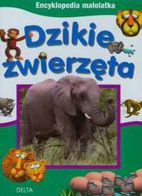 Encyklopedia małolatka Dzikie zwierzęta