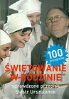 Świętowanie w rodzinie Sprawdzone przepisy Sióstr Urszulanek