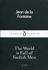 The World is Full of Foolish Men