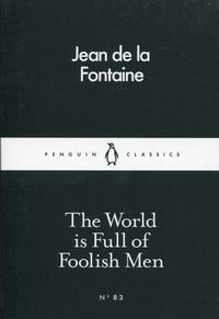 The World is Full of Foolish Men
