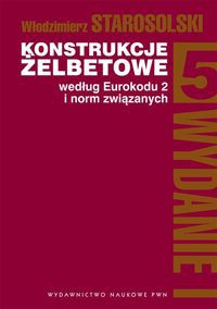 Konstrukcje żelbetowe według Eurokodu 2 i norm związanych Tom 5