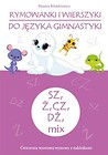 Rymowanki i wierszyki do języka gimnastyki   SZ, Ż, CZ, DŻ, mix