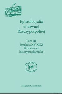 Epistolografia w dawnej Rzeczypospolitej, t. V-VI