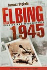 Elbing 1945 Tom 1 Odnalezione Wspomnienia