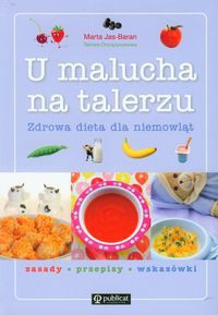 U malucha na talerzu Zdrowa dieta dla niemowląt