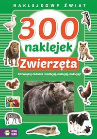 300 naklejek. Zwierzęta. Naklejkowy świat