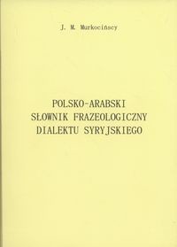 Polsko-arabski słownik frazeologiczny dialektu syryjskiego