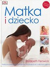 Matka i dziecko Praktyczny przewodnik dla rodziców