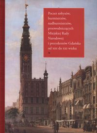 Poczet sołtysów, burmistrzów, nadburmistrzów, przewodniczących Miejskiej Rady Narodowej i prezydentów Gdańska od XIII do XXI wieku