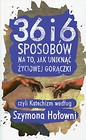 36 i 6 sposobów na to, jak uniknąć życiowej gorączki