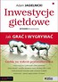 Inwestycje giełdowe Jak grać i wygrywać