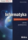 Informatyka dla szkół ponadgimnazjalnych Z nowym bitem Podręcznik zakres podstawowy