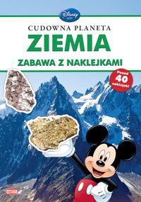 Disney uczy. Cudowna planeta Ziemia. Zabawa z naklejkami.