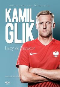 Kamil Glik Liczy się charakter