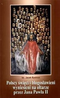POLSCY ŚWIĘCI I BŁOGOSŁAWIENI PRZEZ JP II