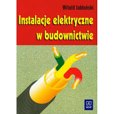INSTALACJE ELEKTRYCZNE W BUDOWNICTWIE