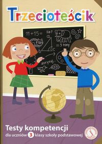 Trzecioteścik Testy kompetencji dla uczniów 3 klasy szkoły podstawowej