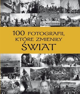 100 fotografii, które zmieniły świat