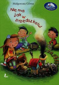 Nie ma jak w przedszkolu