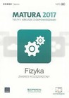 Matura 2017 Fizyka. Testy i arkusze, zakres rozszerzony