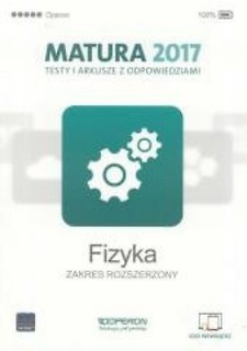 Matura 2017 Fizyka. Testy i arkusze, zakres rozszerzony