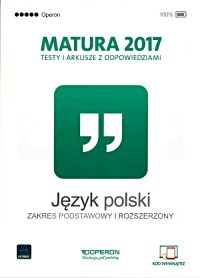 Matura 2017 Język polski. Testy i arkusze, zakres podstawowy i rozszerzony