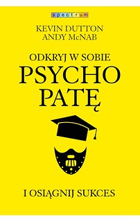 Odkryj w sobie psychopatę i osiągnij sukces