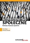 Bezpieczeństwo społeczne. Ewolucja, instytucje, zagrożenia.