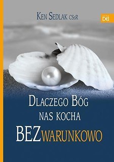 Dlaczego Bóg nas kocha bezwarunkowo