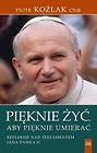 Pięknie żyć, aby pięknie umierać