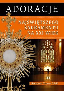 Adoracje Najświętszego Sakramentu na XXI wiek