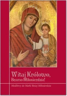 Witaj Królowo Bramo Miłosierdzia!
