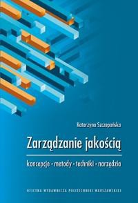 Zarządzanie jakością. Koncepcje, metody, techniki