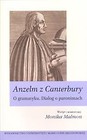 Anzelm z Canterbury. O gramatyku. Dialog...