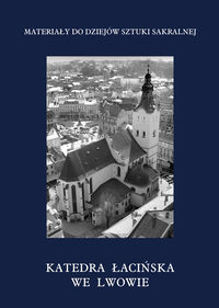 Kościoły i klasztory rzymskokatolickie dawnego województwa ruskiego część I, Tom 21