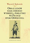 Obraz ludów bałkańskiego wybrzeża Adriatyku we Francji epoki Oświecenia