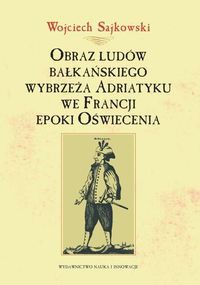 Obraz ludów bałkańskiego wybrzeża Adriatyku we Francji epoki Oświecenia