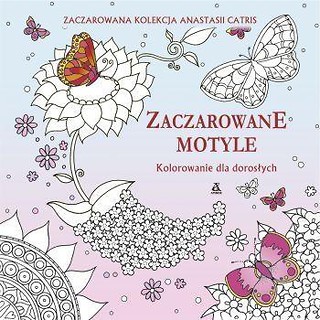 Kolorowanie dla dorosłych. Zaczarowane motyle