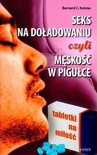 Seks na doładowaniu czyli męskość w pigułce