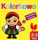 Kolorkowo. Akademia malucha 2-3 lata