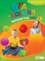 Gra w kolory kl. 2 Matematyka. część 3