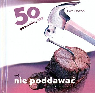 50 powodów, aby się nie poddawać